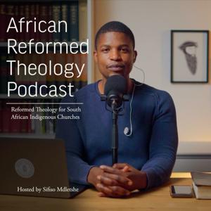 African Reformed Theology Podcast