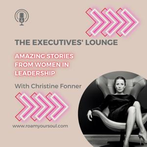 The Executives' Lounge: Amazing Stories from Women in Leadership