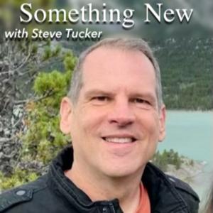 Something New with Steve Tucker