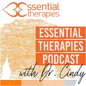 Essential Therapies Podcast with Dr. Cindy by Essential Therapies