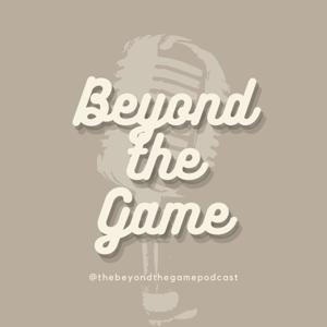 The Beyond the Game Podcast