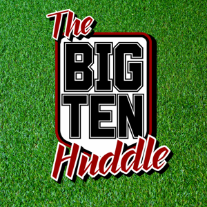 The Big Ten Huddle Podcast by JR