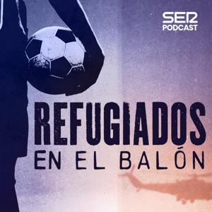 Refugiados en el balón by SER Podcast