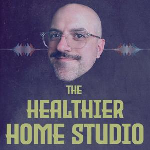 The Healthier Home Studio Podcast