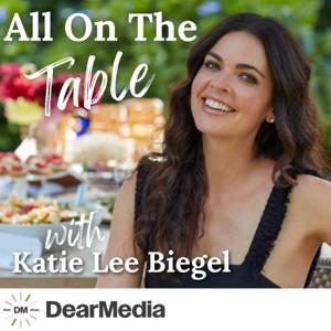 All on the Table with Katie Lee Biegel by Dear Media