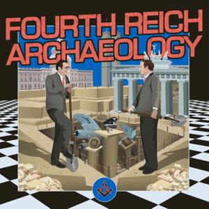 Fourth Reich Archaeology by Fourth Reich Archaeology