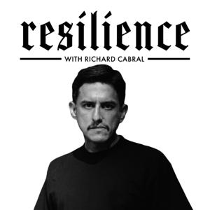 Resilience with Richard Cabral by Richard Cabral