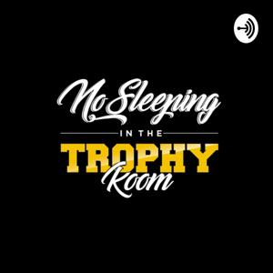 No Sleeping In The Trophy Room