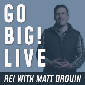 Go Big! Live Podcast by Matt Drouin