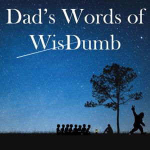 Dad's Words of WisDumb