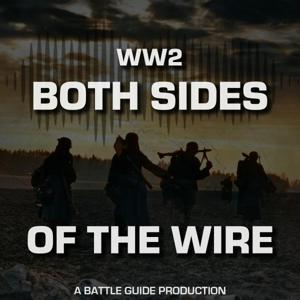 WW2 - Both Sides of The Wire | A Battle Guide Production