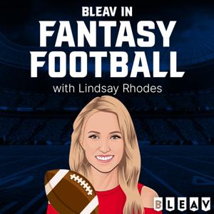 The Bleav Fantasy Football Show with Lindsay Rhodes