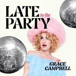 Late To The Party With Grace Campbell by Grace Campbell