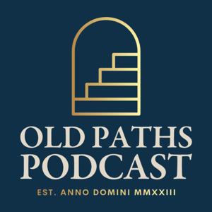 Old Paths Podcast