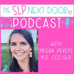 The SLP Next Door Podcast by Megan Peveto M.S. CCC-SLP