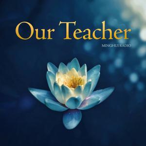 Our Teacher by Minghui Radio: Falun Gong / Falun Dafa