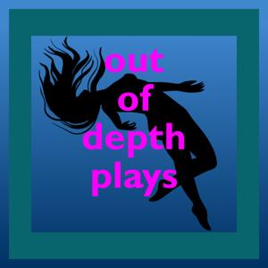 Out of Depth Plays by Out of Depth