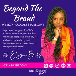 Beyond The Brand Podcast with Elyshia Brooks