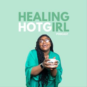 The Healing Hotgirl Podcast