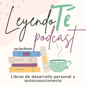 LeyendoTé: Libros de Autoconocimiento y Desarrollo Personal con Isa Rincón