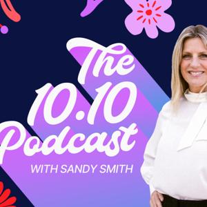 The 10.10 Podcast with Sandy Smith by 10.10 Podcast