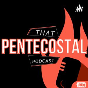 That Pentecostal Podcast by Jesus Name Network