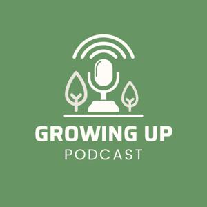 Growing Up Podcast