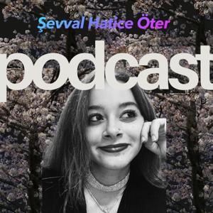 Şevval Hatice Öter Podcast