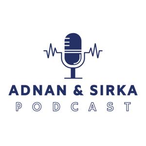 ADNAN/SIRKA PODCAST