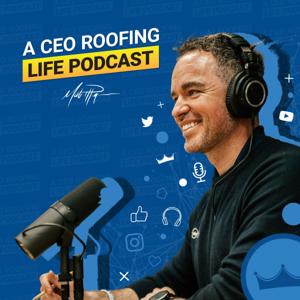 A CEO Roofing Life Podcast