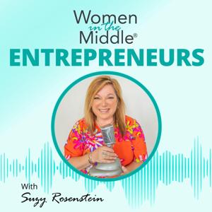 Women in the Middle® Entrepreneurs: The Reality of Running a Business After 50 - Midlife Coach Podcast by Suzy Rosenstein