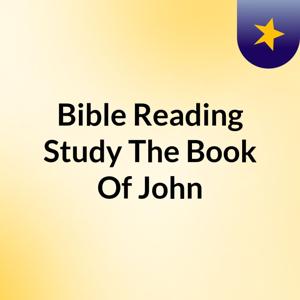 Bible Reading & Study The Book Of John