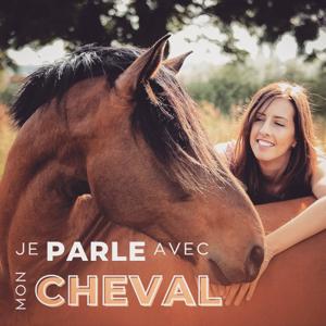 Je parle avec mon Cheval