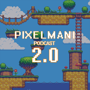 Pixelmani Podcast 2.0