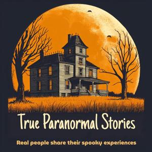 True Paranormal Stories