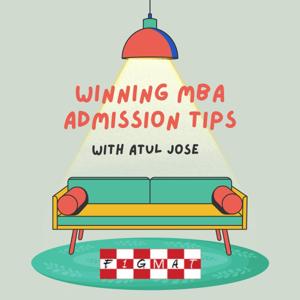 Winning MBA Admission Tips with Atul Jose