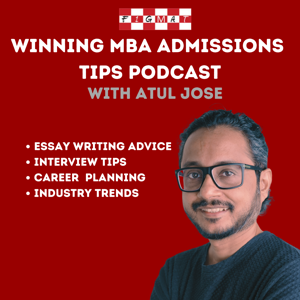 Winning MBA Admission Tips with Atul Jose