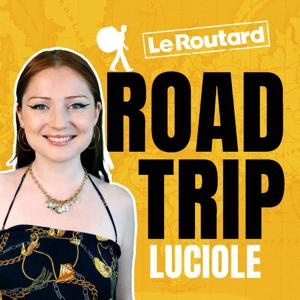 Road Trip, le podcast du Routard by Le Routard