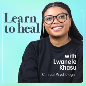 Learn To Heal with Lwanele Khasu