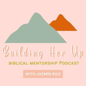 Building Her Up | Women's Christian Mentorship / Mental Health / Bible Study