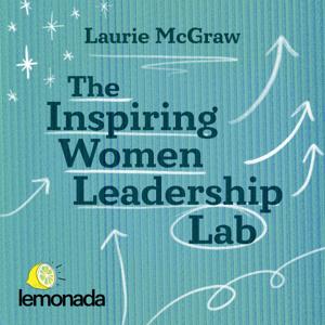 The Inspiring Women Leadership Lab by Lemonada Media