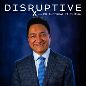 Disruptive RX with Dr. Inderpal Randhawa