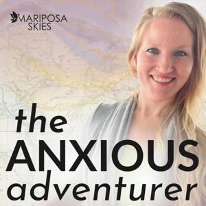 Anxious Adventurer with Katy Schlegel | A podcast about connection and exploration on the journey of life