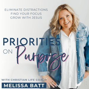 Priorities on Purpose: Eliminate Distractions, Find Your Focus, and Grow With Jesus