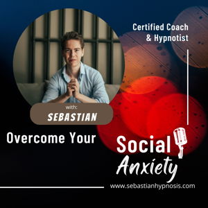 Overcome Your Social Anxiety Podcast