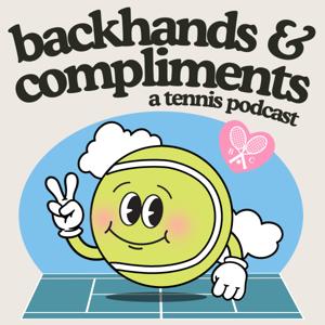 Backhands and Compliments: A Tennis Podcast