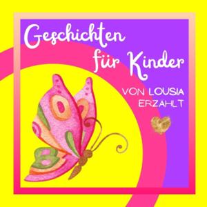 Geschichten für Kinder von Lousia erzählt. Kinderhörspiel für Kinder ab 2 Jahren