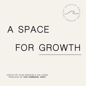 A Space for Growth: Presented by Our Communal Diary