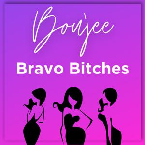 Boujee Bravo Bitches by Boujee Bravo Bitches