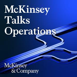 McKinsey Talks Operations by McKinsey & Company